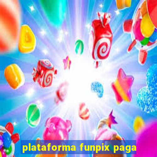 plataforma funpix paga